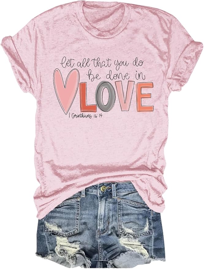 Let all things be done in Love T-shirt