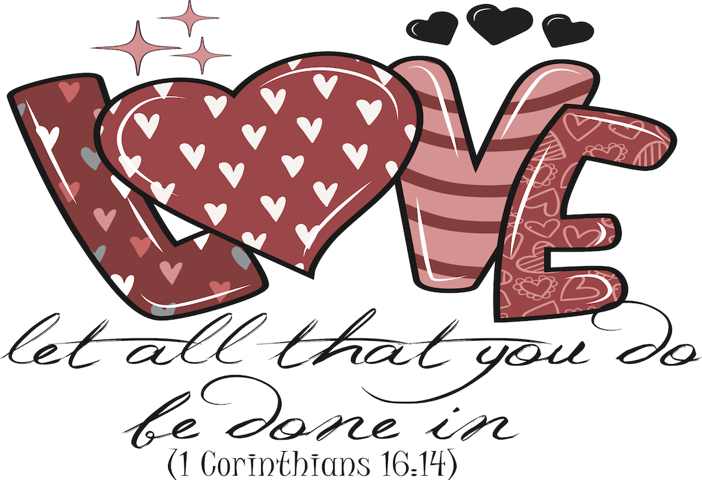 Let all you do be done in love 1 corinthians 16:14