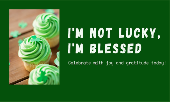 I'm not lucky, I'm blessed image with green cupcakes for St Patrick's day