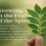Galatians 5:22-23-Grow In The Fruits of The Spirit
