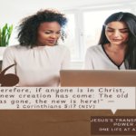 Jesus's Transforming Power - 2 women sitting together at a laptop computer 2 Corinthians 5:17 copy