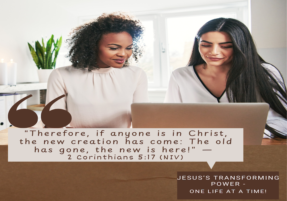 Jesus's Transforming Power - 2 women sitting together at a laptop computer 2 Corinthians 5:17 copy