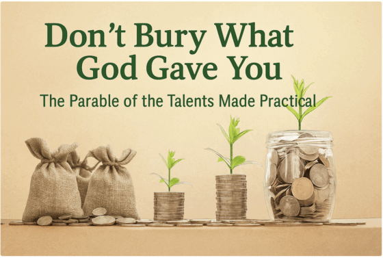 Don't Bury What God Gave You, The Parableof the Talents