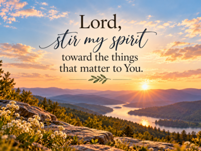 Sunrise over mountains and lake with the prayer, ‘Lord, stir my spirit toward the things that matter to You,’ inspired by Haggai