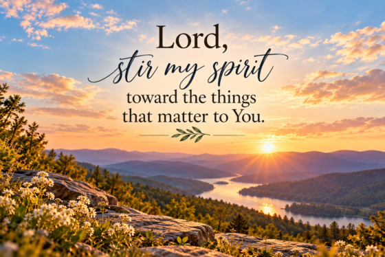Sunrise over mountains and lake with the prayer, ‘Lord, stir my spirit toward the things that matter to You,’ inspired by Haggai